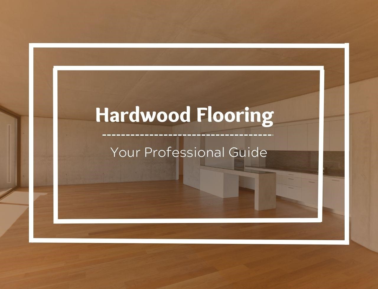 Discover everything you need to know about hardwood floor